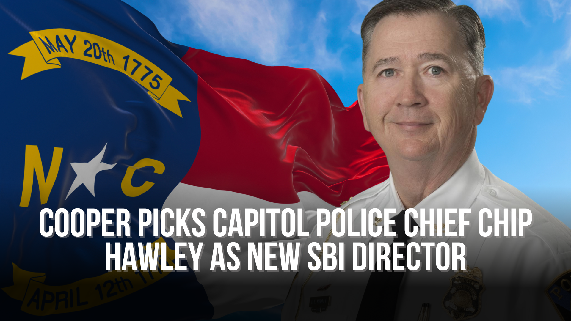 Cooper picks Capitol Police Chief Chip Hawley as new SBI director