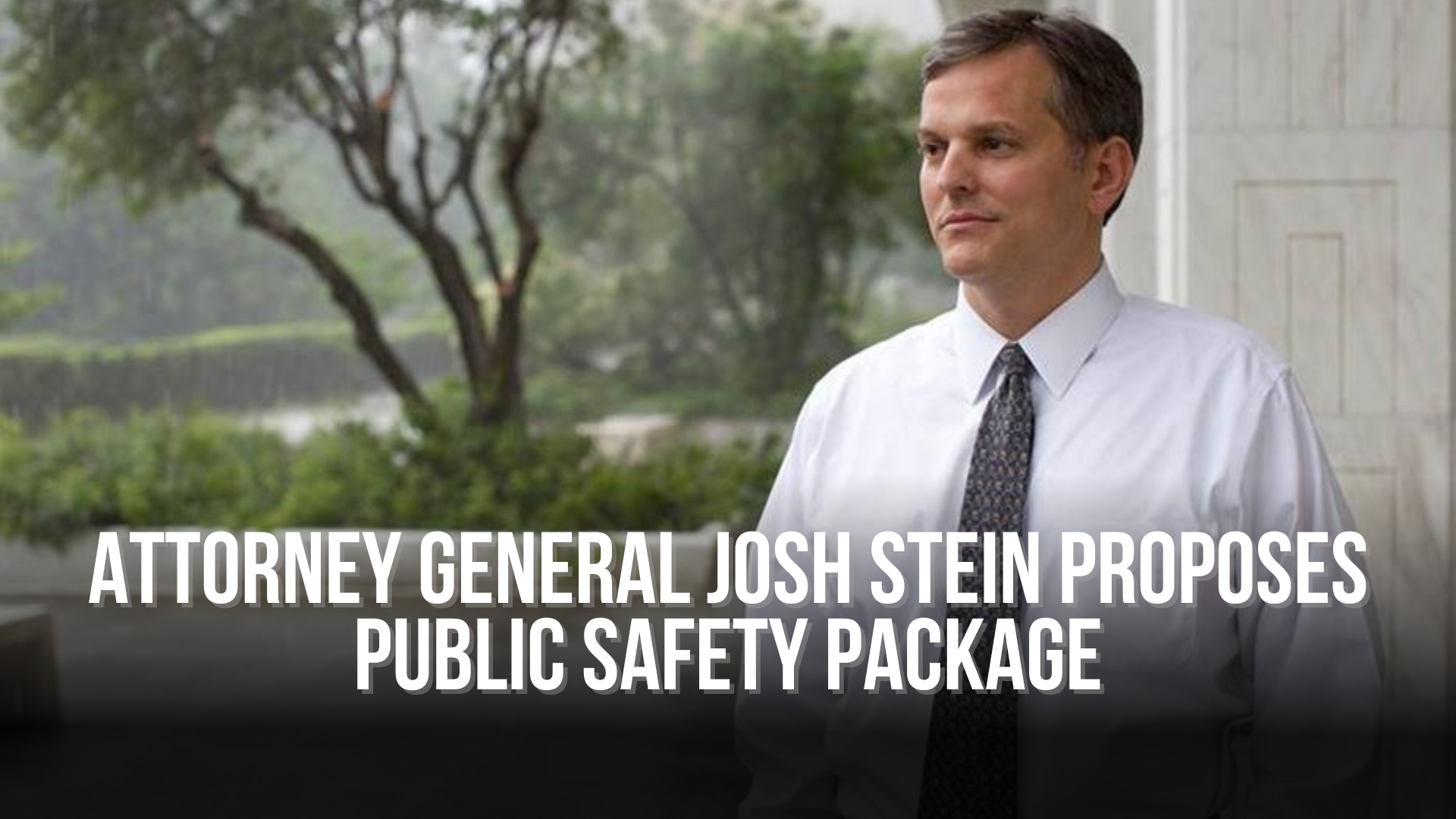 Attorney General Josh Stein Proposes Public Safety Package