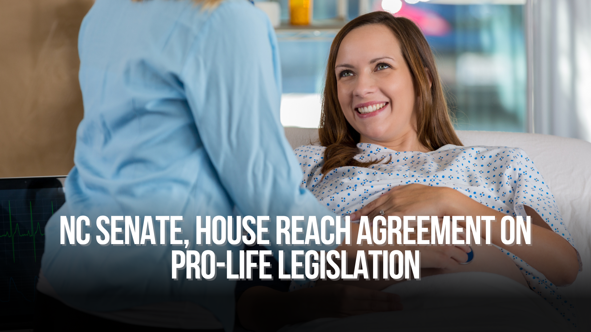 NC Senate, House Reach Agreement on Pro-Life Legislation