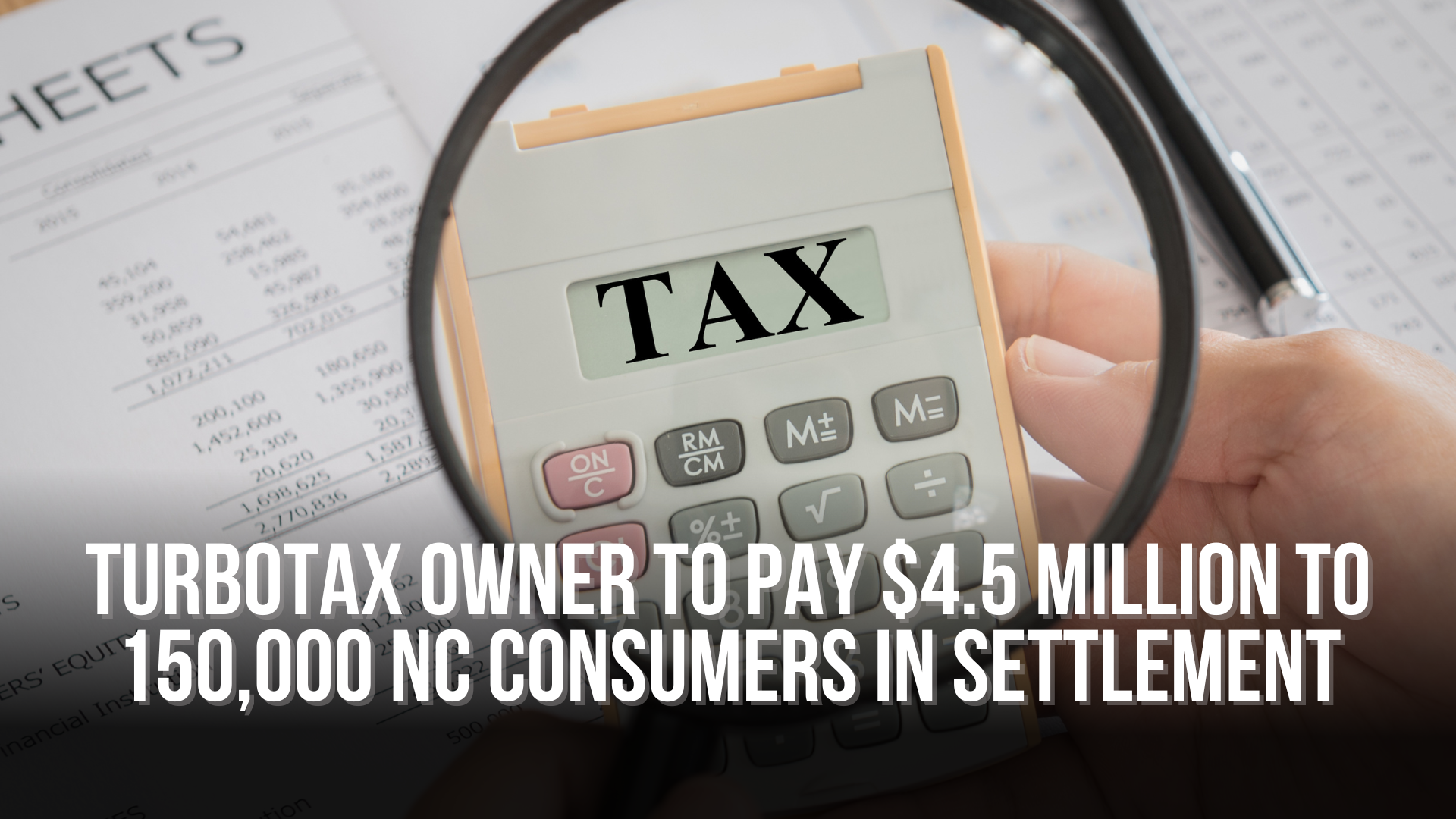 TurboTax Owner to Pay $4.5 Million to 150,000 NC Consumers in Settlement