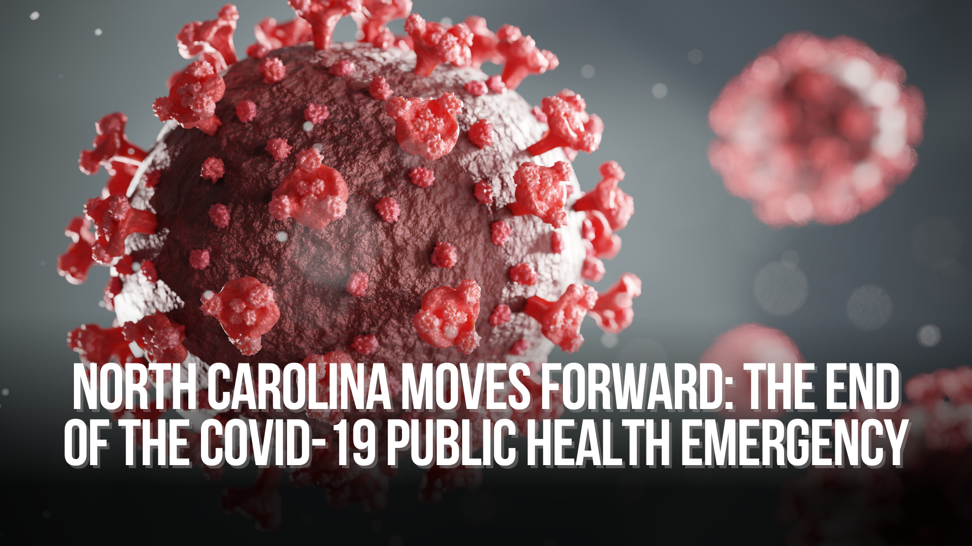 North Carolina Moves Forward: The End of the COVID-19 Public Health Emergency