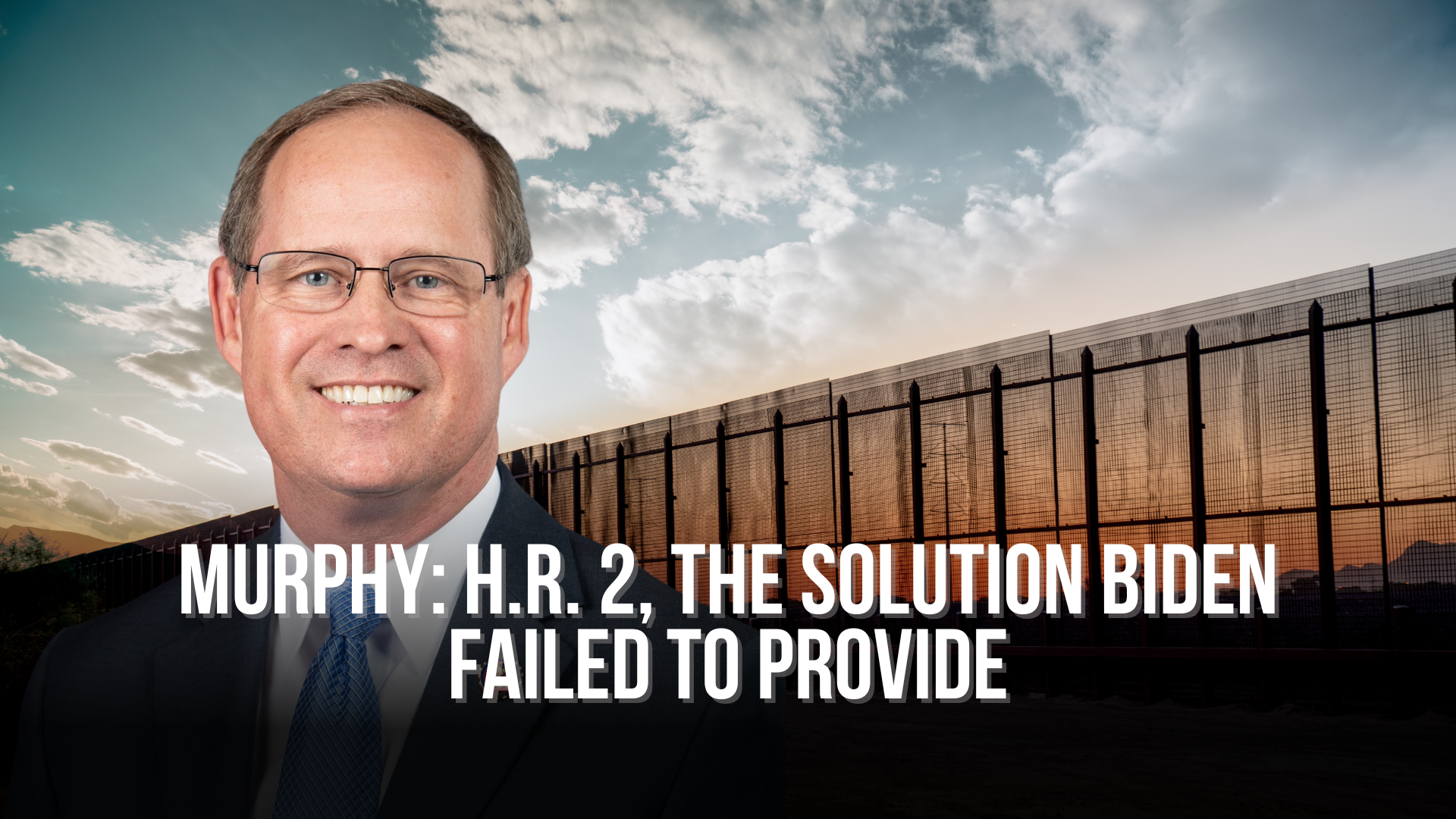Murphy: H.R. 2, the Solution Biden Failed to Provide