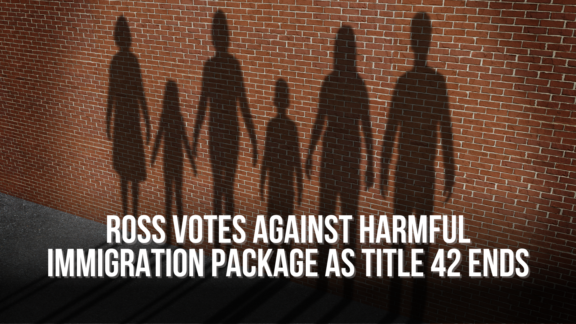 Ross Votes Against Harmful Immigration Package as Title 42 Ends