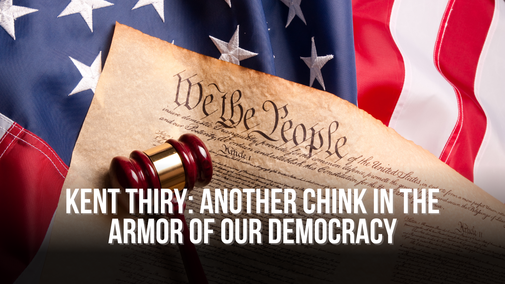 Kent Thiry: Another chink in the armor of our democracy