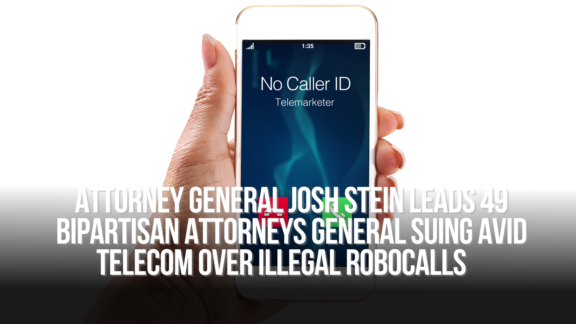 Attorney General Josh Stein Leads 49 Bipartisan Attorneys General Suing Avid Telecom Over Illegal Robocalls    