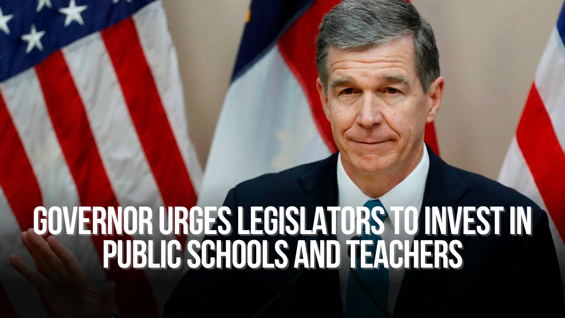 Governor Cooper Urges Legislators to Invest in Public Schools and Teachers, Stop Plans to Dismantle Public Education