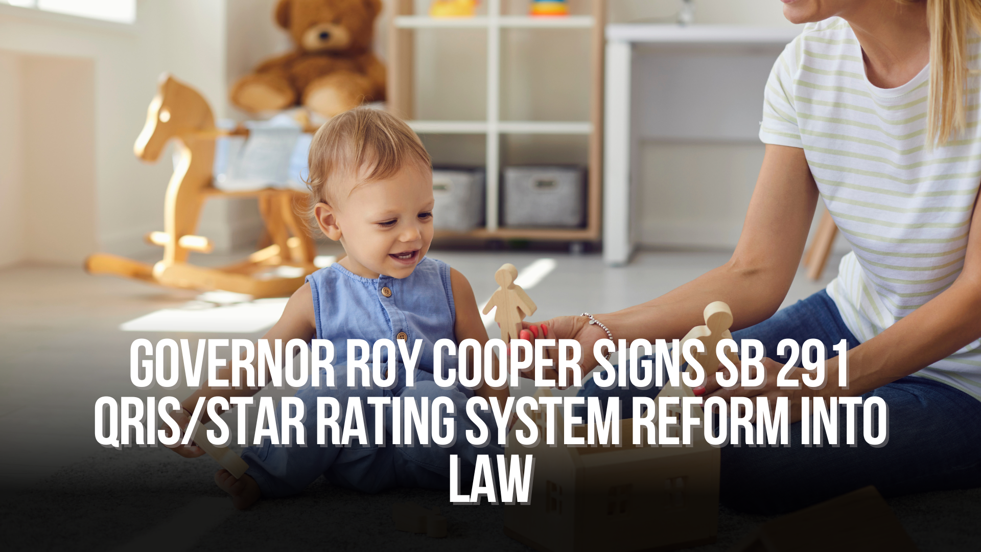 Governor Roy Cooper signs SB 291 QRIS/Star  Rating System Reform into Law