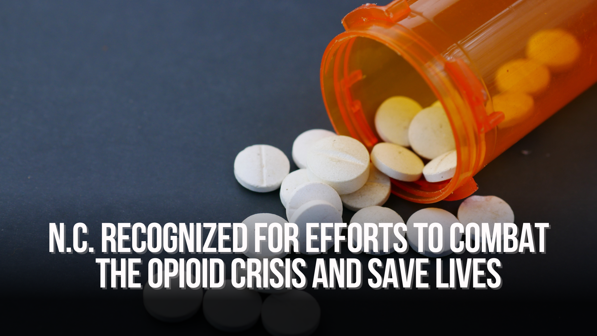 North Carolina Recognized for Efforts to Combat the Opioid Crisis and Save Lives