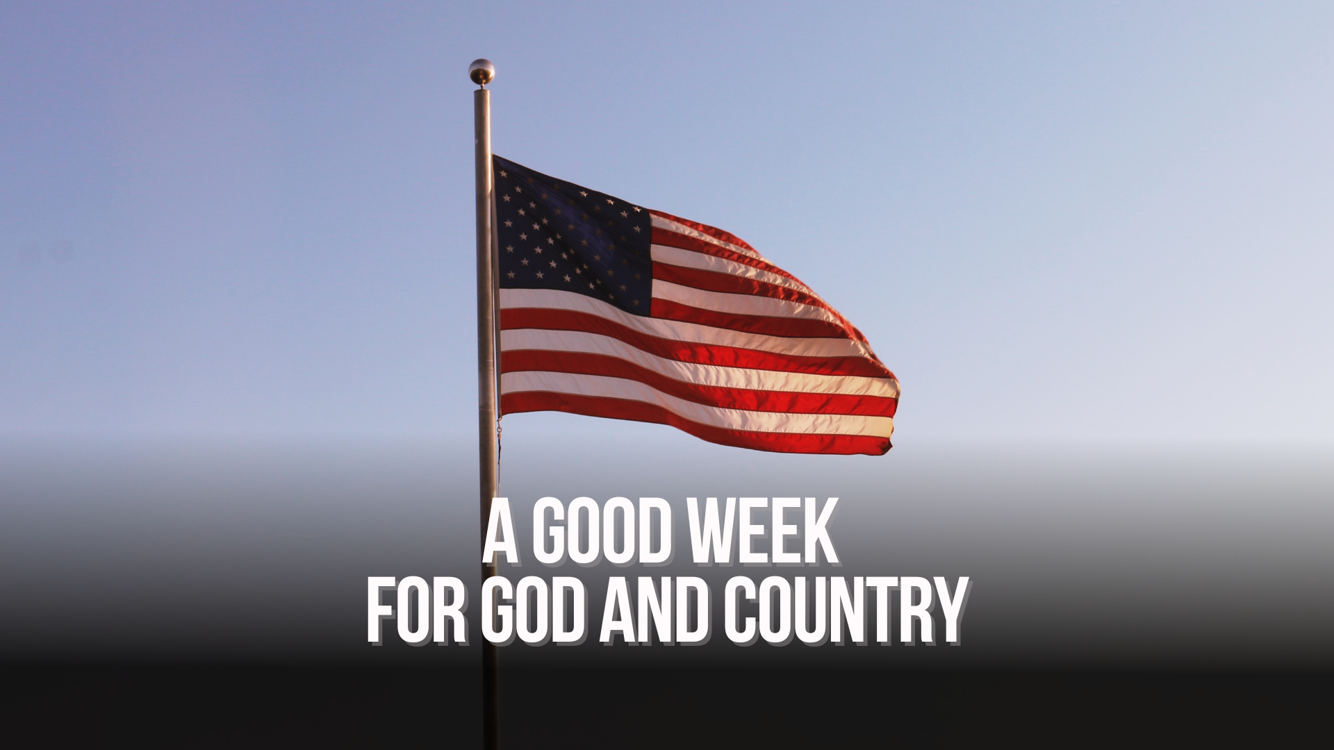 A good week for God and country 