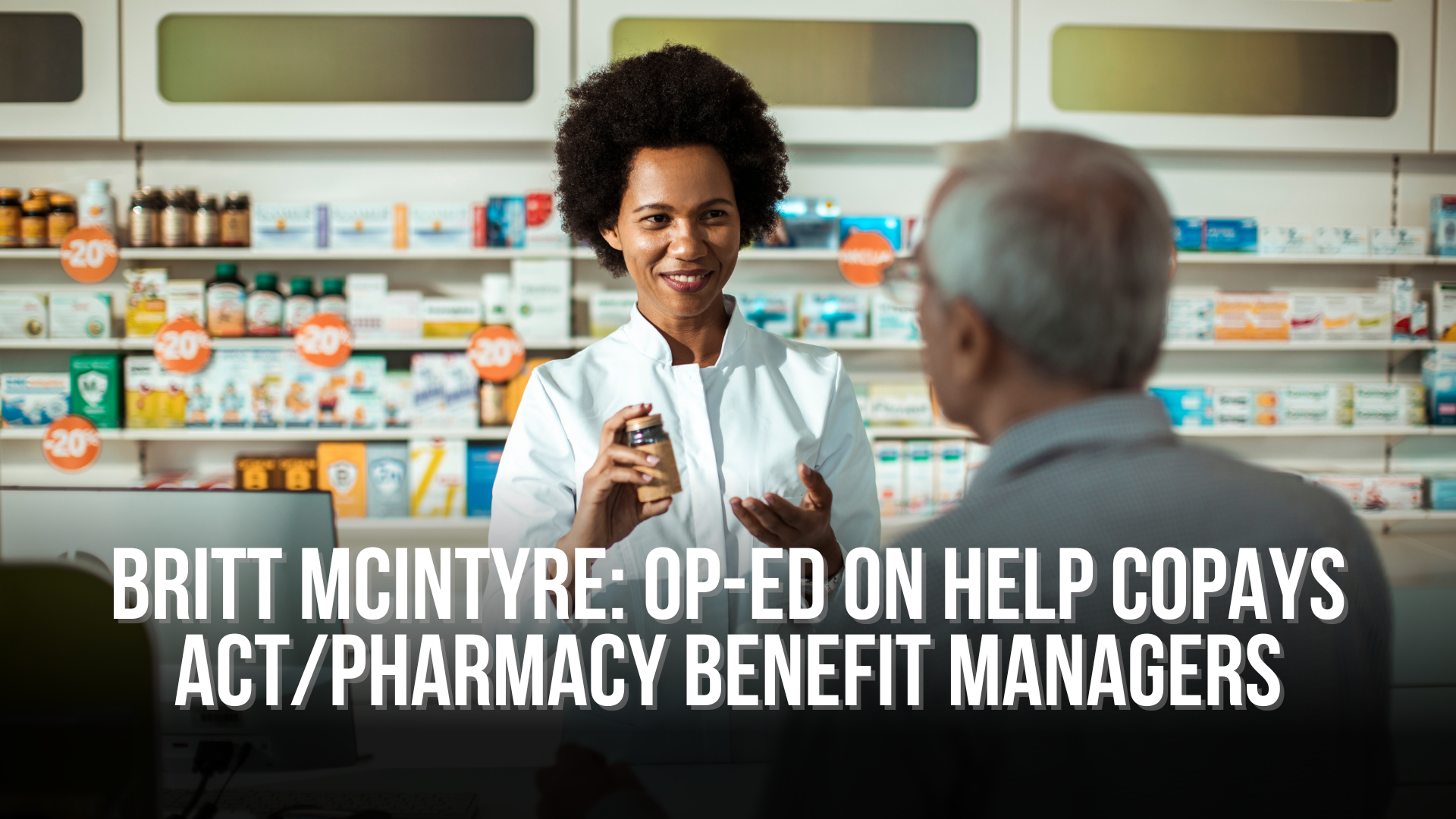 Britt McIntyre: Op-ed on HELP Copays Act/Pharmacy Benefit Managers