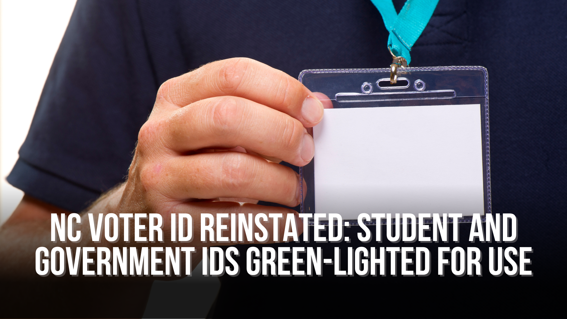 NC Voter ID Requirement Reinstated: Student and Government IDs Green-Lighted for Use