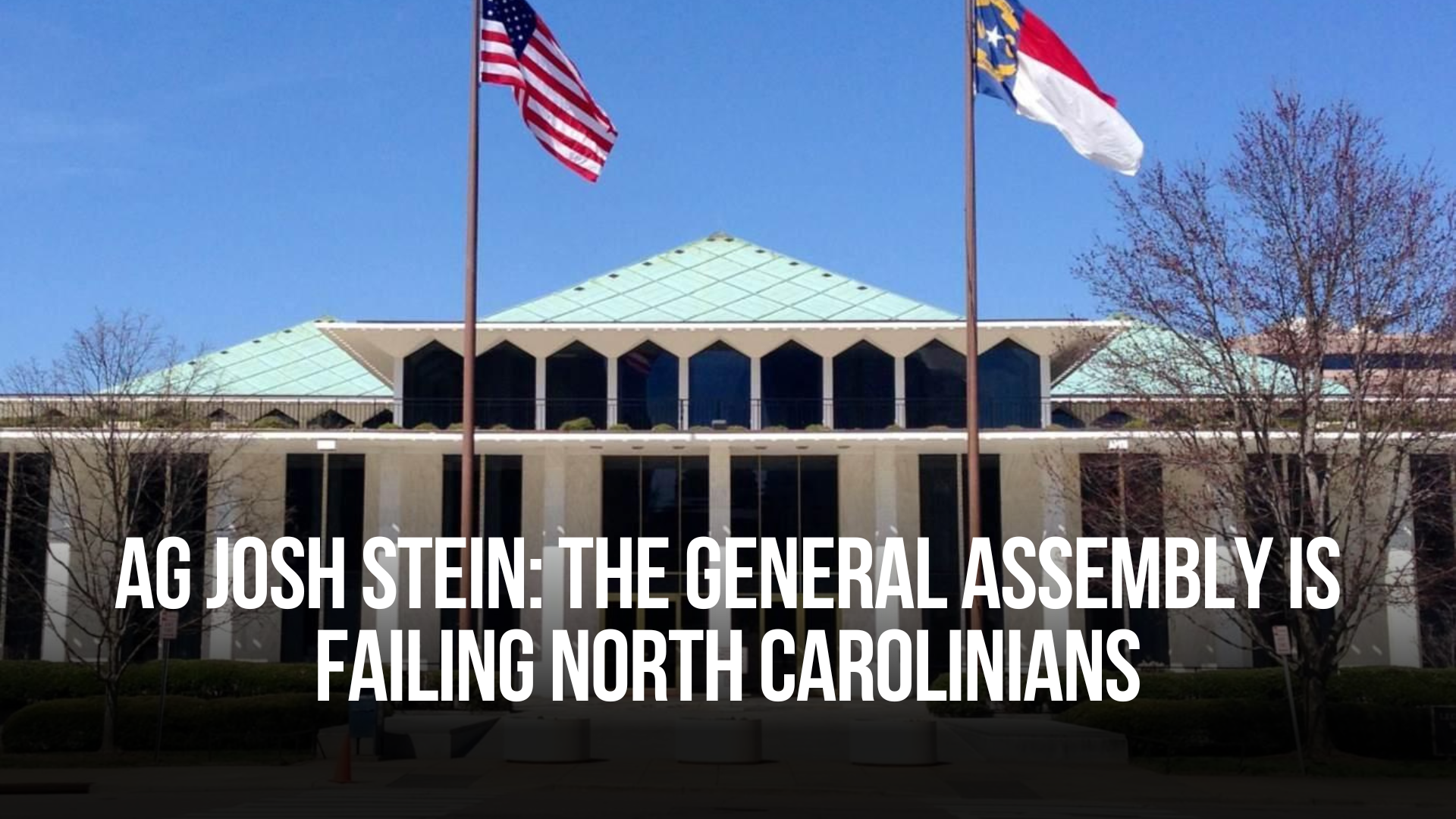 Attorney General Josh Stein: The General Assembly is Failing North Carolinians