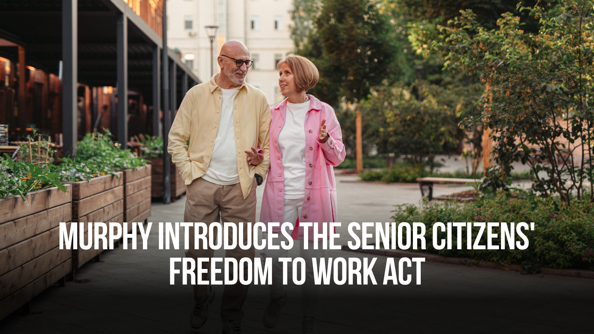 Murphy introduces the senior citizens' freedom to work act