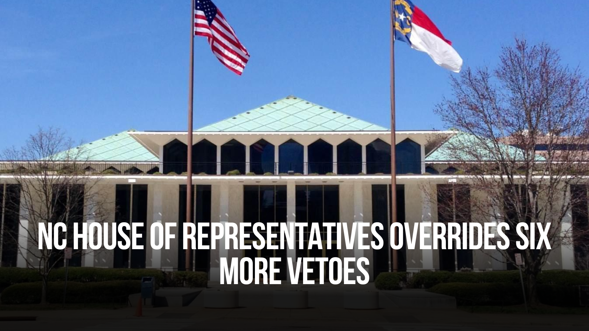NC House of Representatives Overrides Six More Vetoes