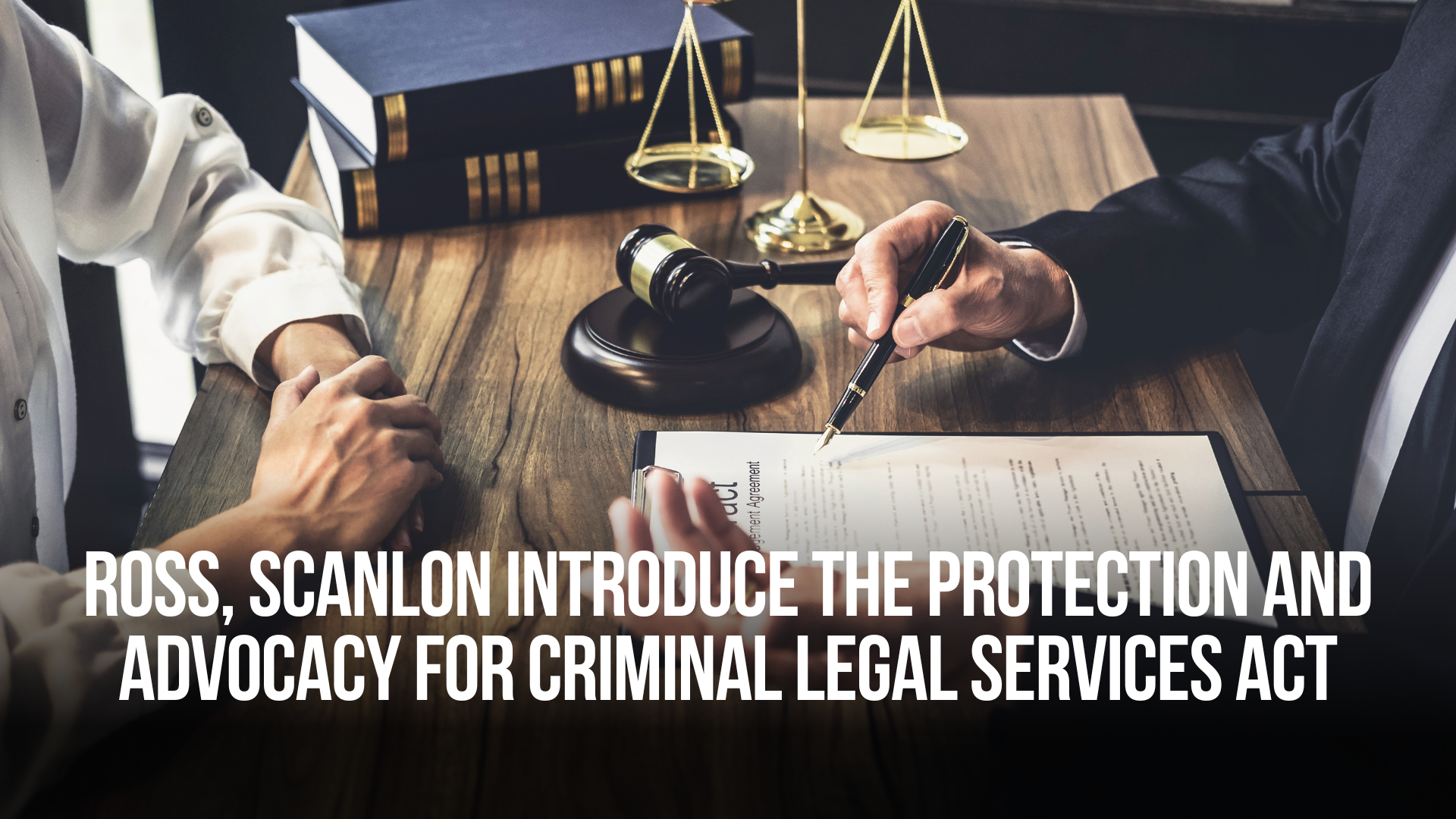 Ross, Scanlon Introduce the Protection and Advocacy for Criminal Legal Services Act