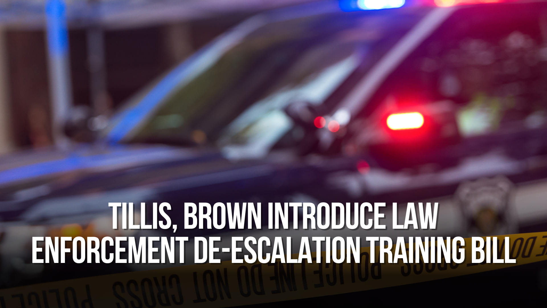 Tillis, Brown Introduce Law Enforcement De-escalation Training Bill