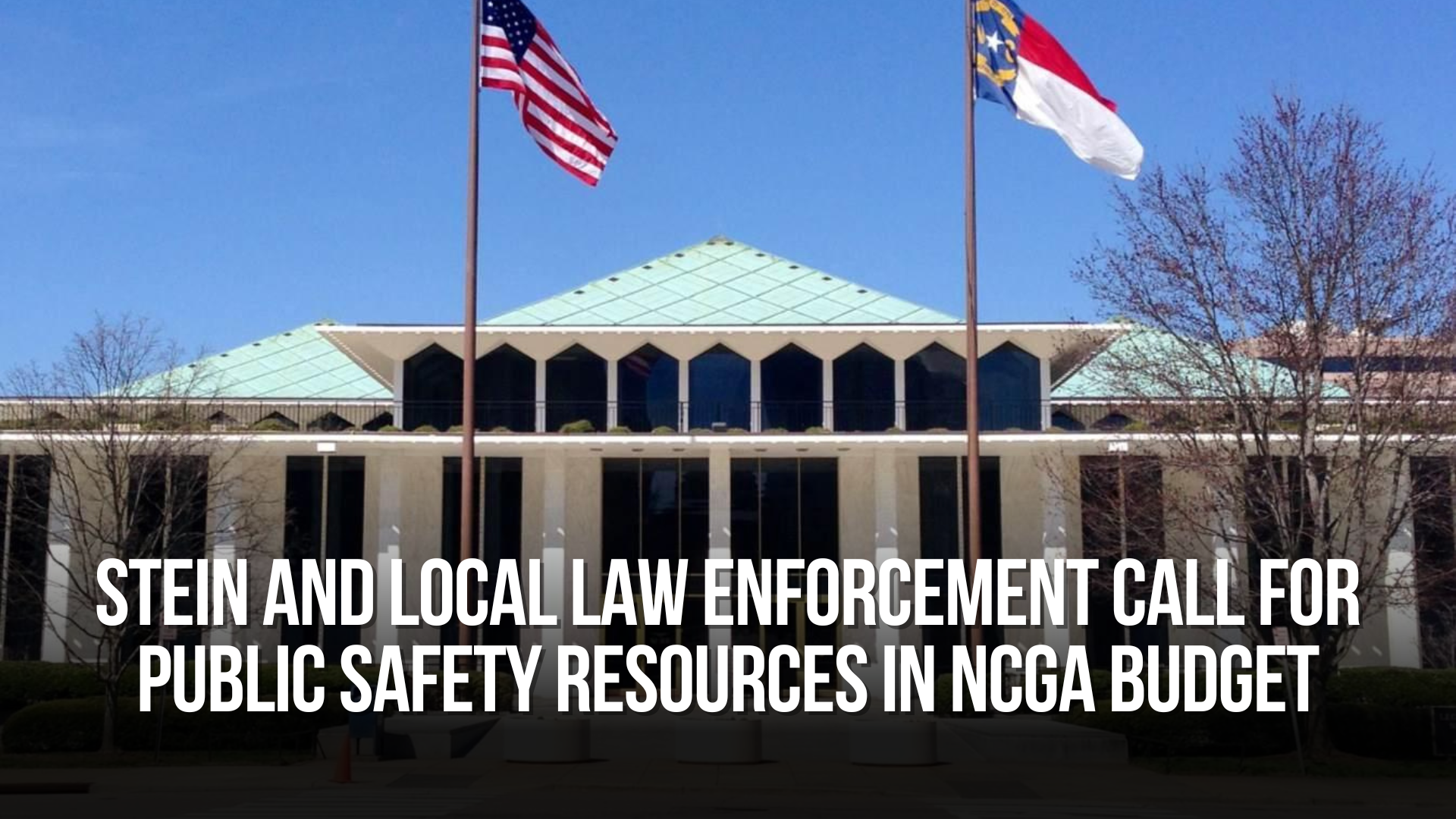 Attorney General Josh Stein and Local Law Enforcement Call for Public Safety Resources in NCGA Budget
