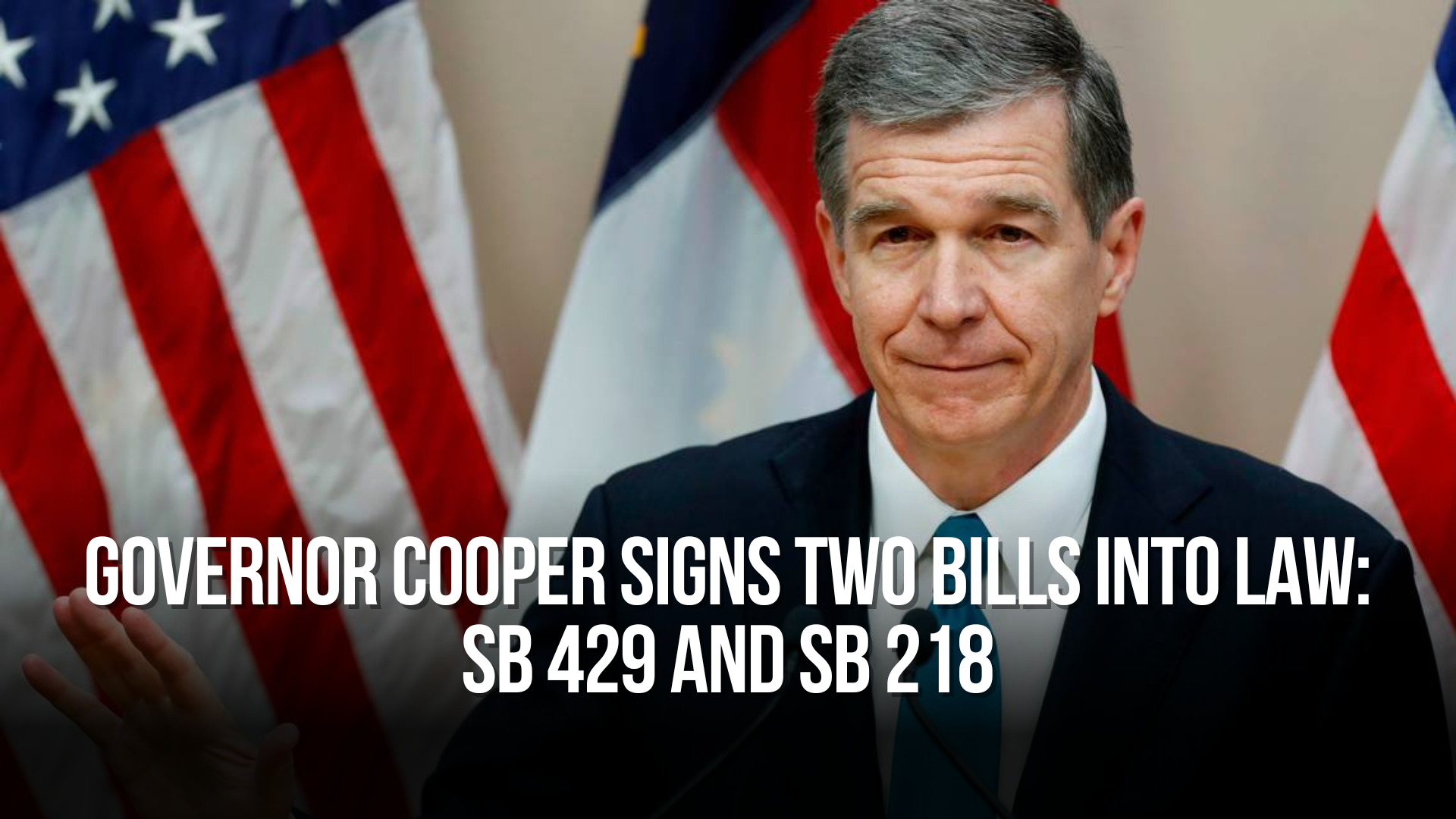 Governor Cooper Signs Two Bills Into Law: SB 429 and SB 218