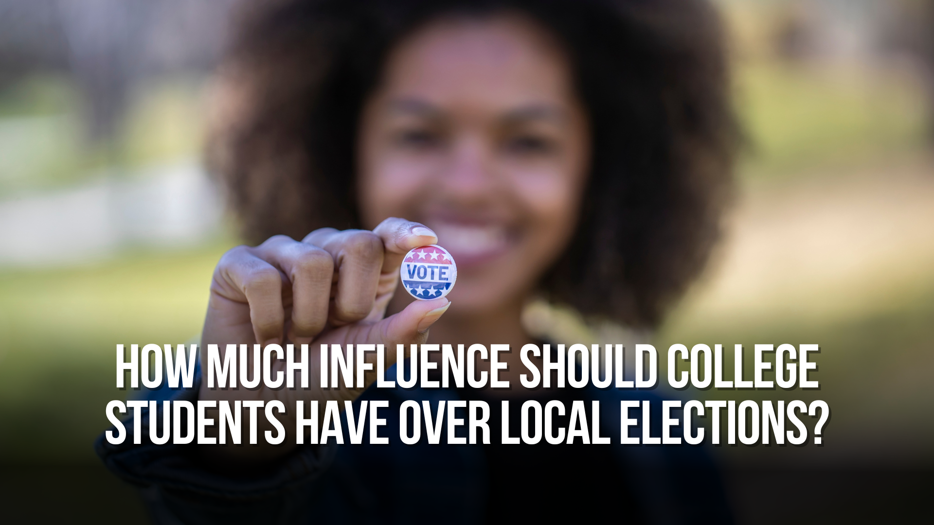 How much influence should college students have over local elections?