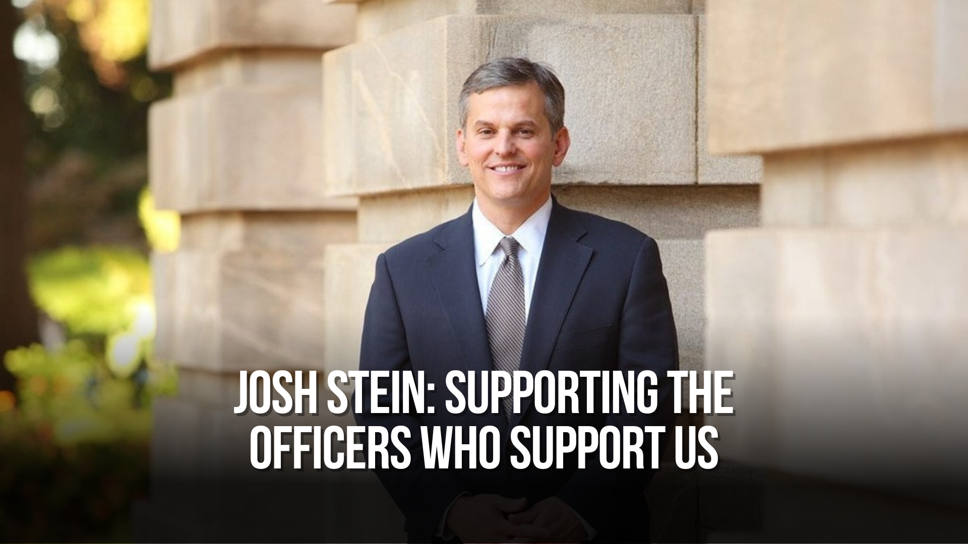 Josh Stein: Supporting the officers who support us