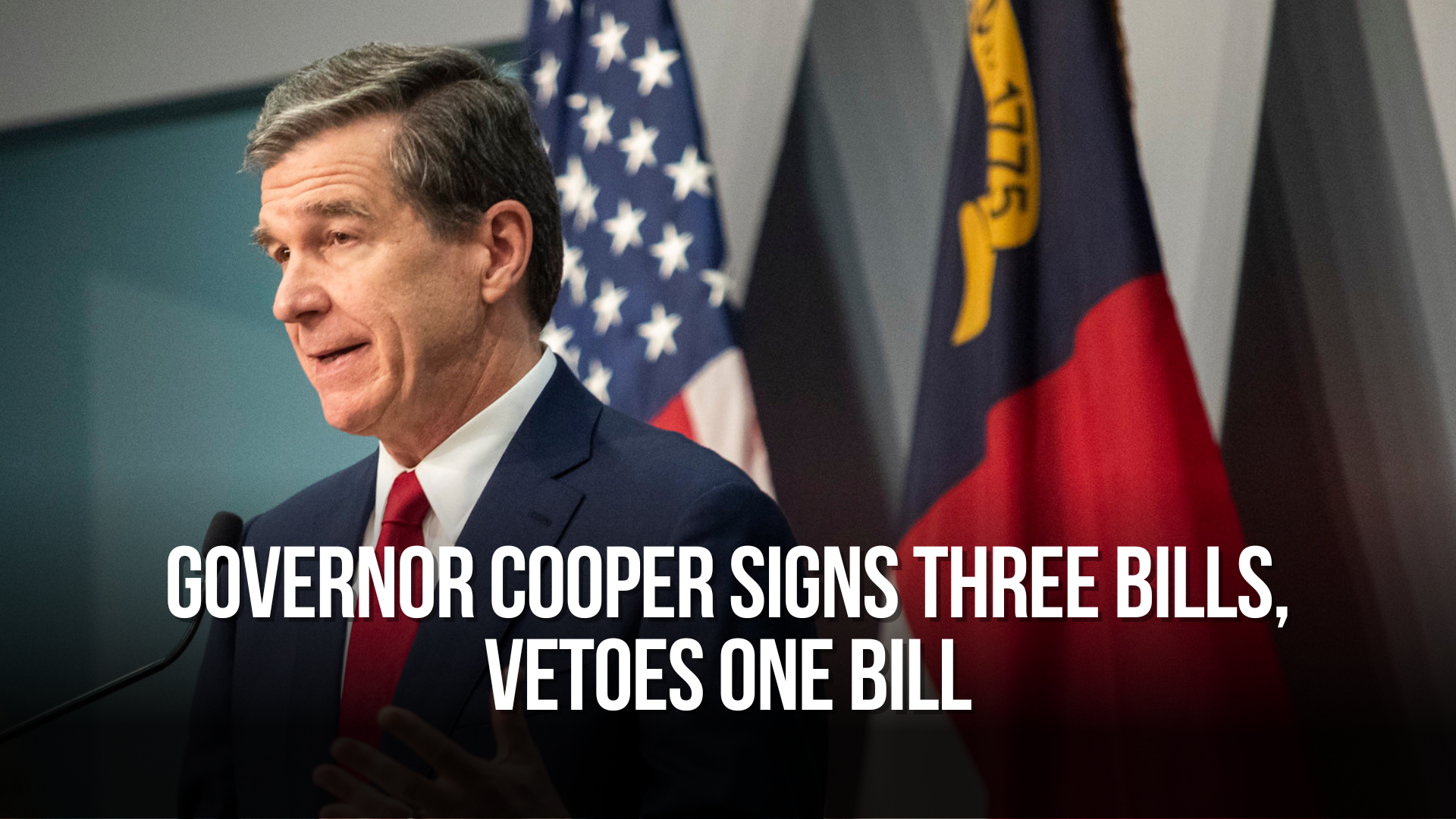 Governor Cooper Signs Three Bills, Vetoes One Bill