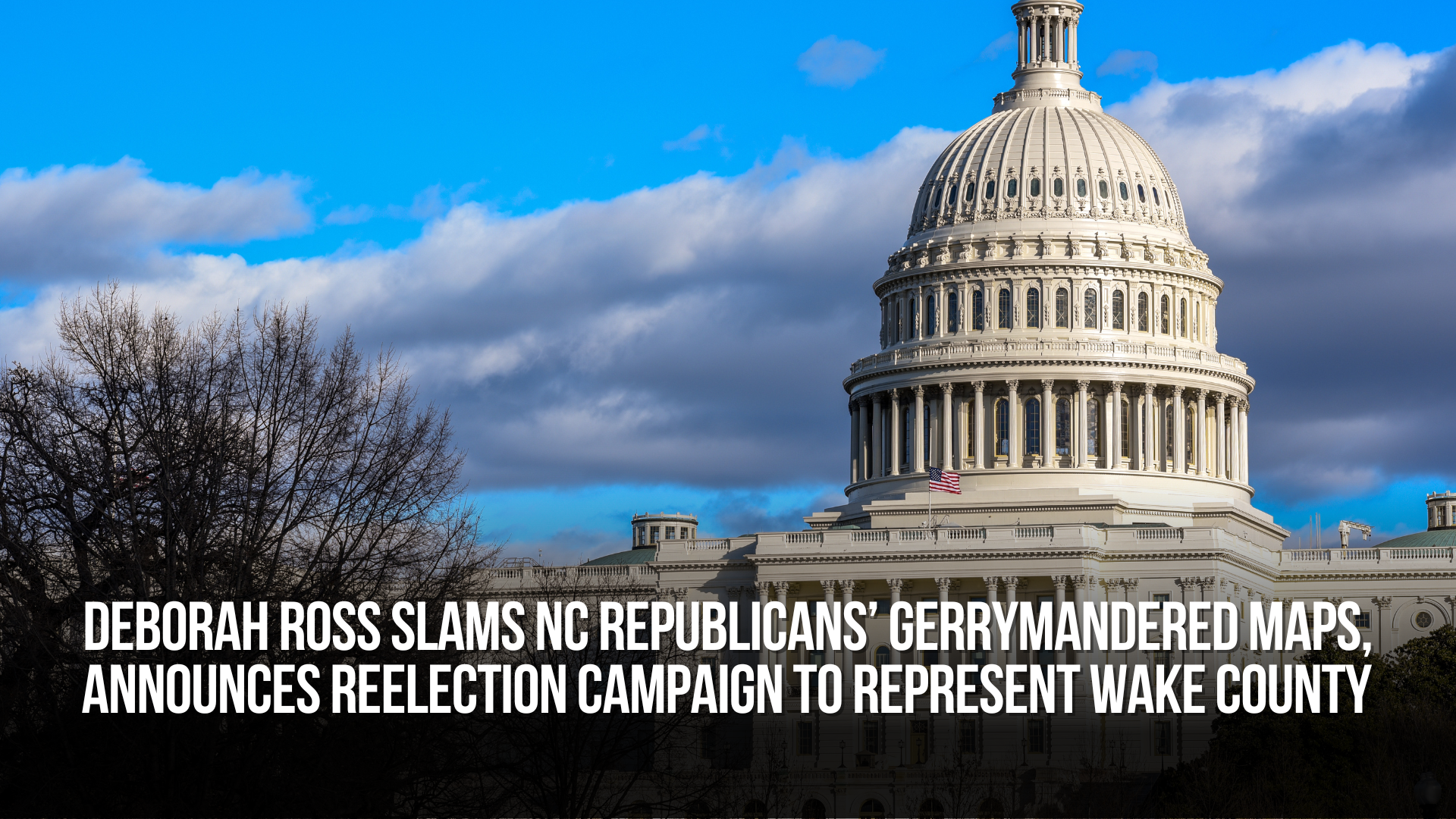 Deborah Ross Slams NC Republicans’ Gerrymandered Maps, Announces Reelection Campaign to Represent Wake County