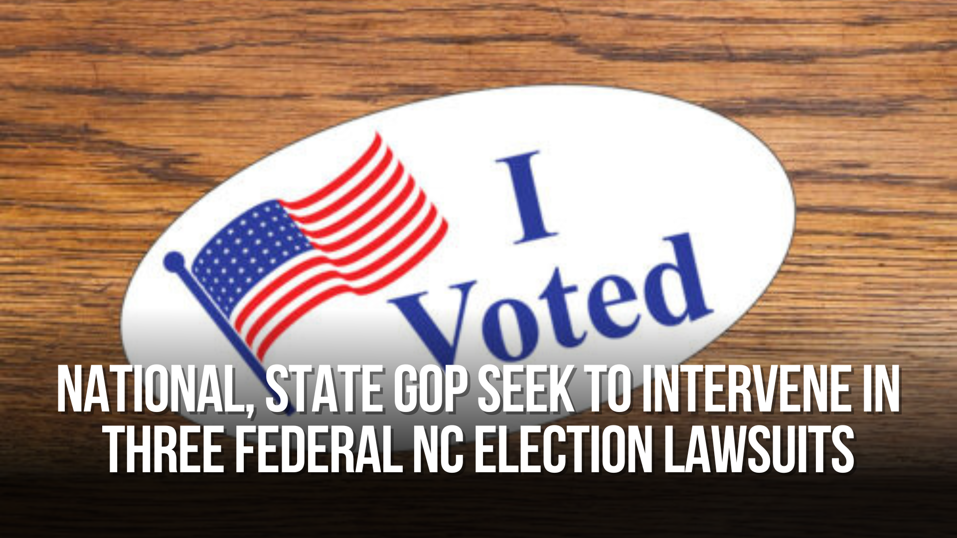 National, state GOP seek to intervene in three federal NC election lawsuits