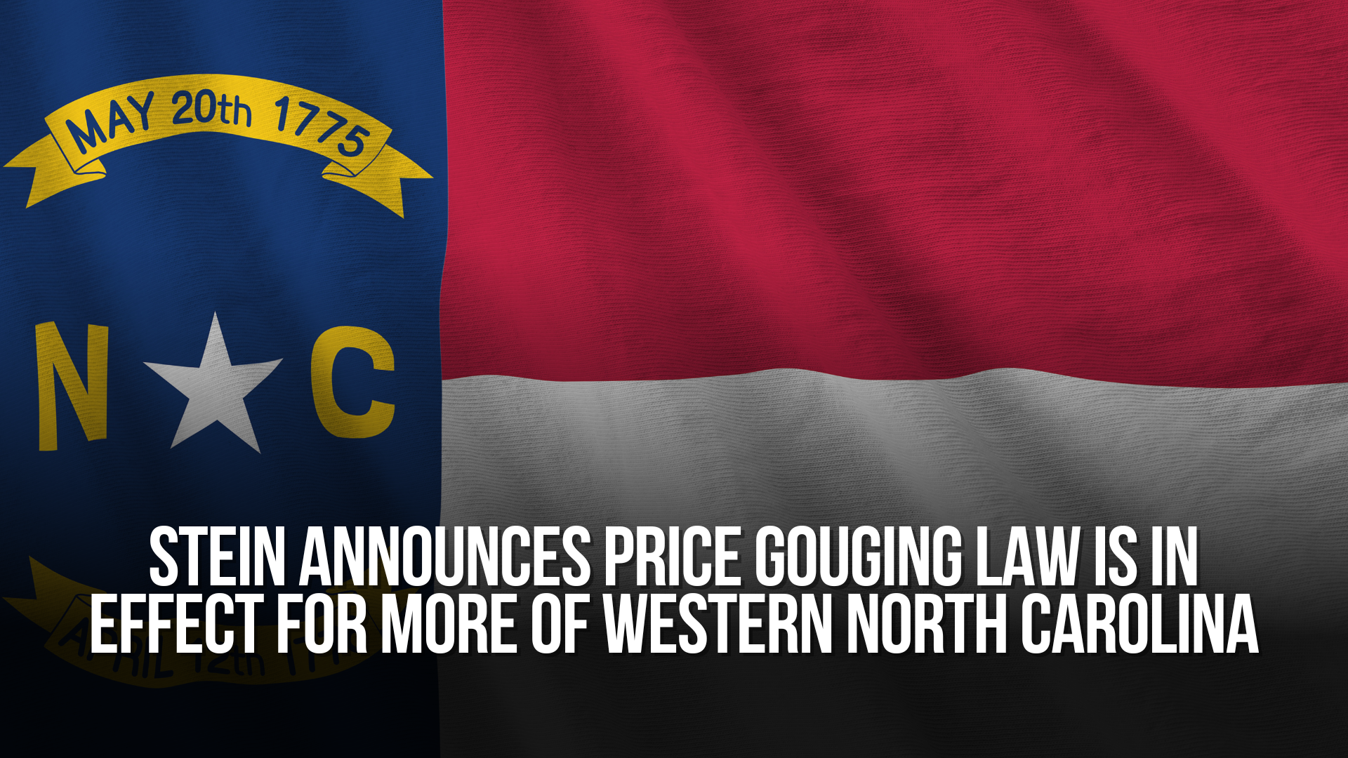 Attorney General Josh Stein Announces Price Gouging Law is in Effect for More of Western North Carolina
