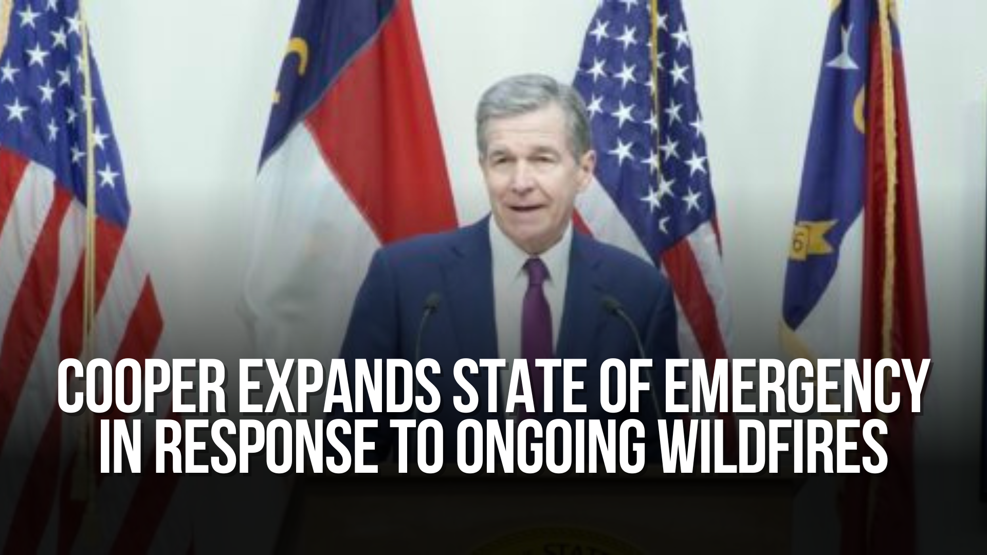 Governor Cooper Expands State of Emergency in Response to Ongoing Wildfires in Western North Carolina