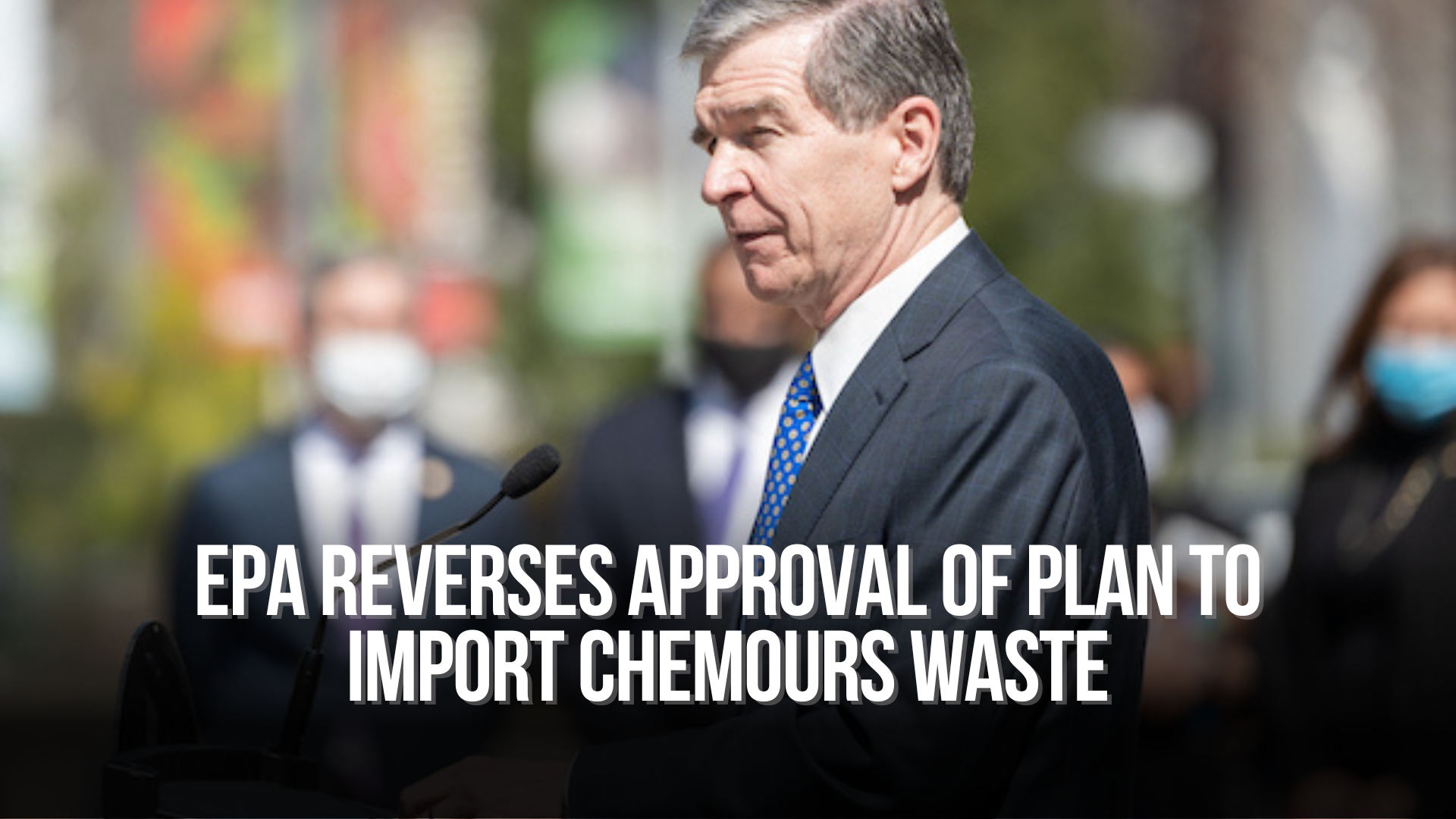 Following Governor’s Advocacy, EPA Reverses Approval of Plan to Import Chemours Waste