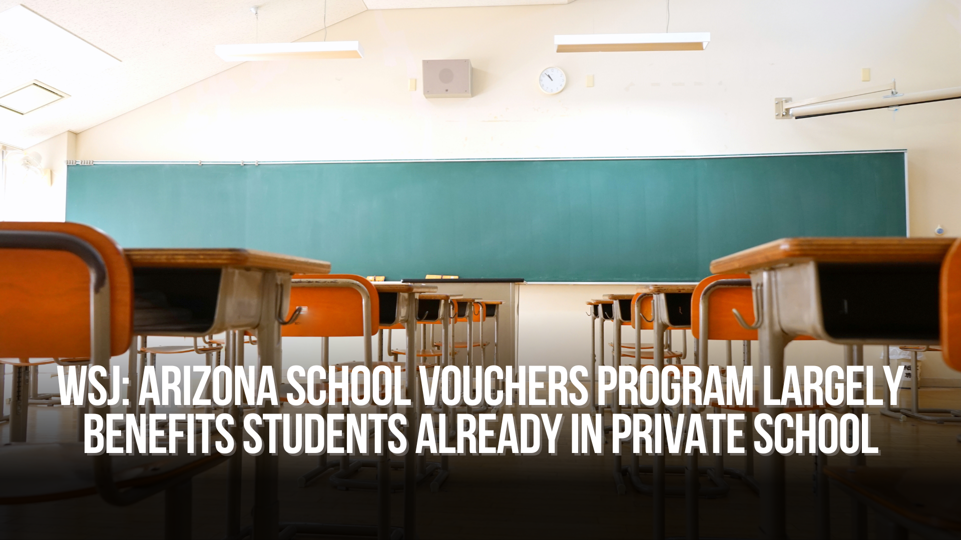 WSJ: Arizona School Vouchers Program Largely Benefits Students Already in Private School