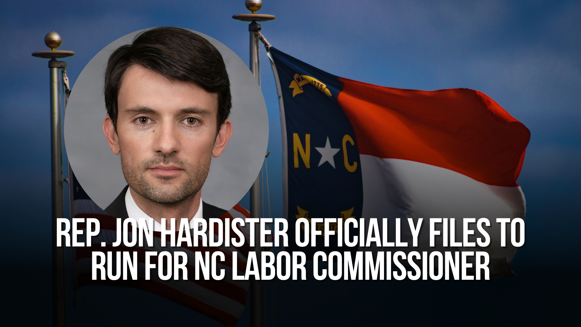 Rep. Jon Hardister Officially Files to Run for NC Labor Commissioner