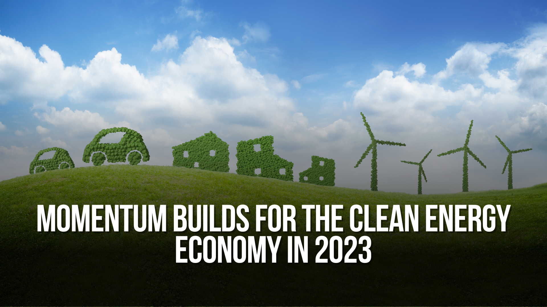 Momentum Builds for the Clean Energy Economy in 2023 — NC Political News