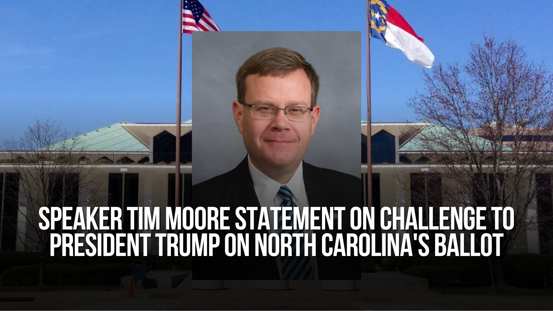 Speaker Tim Moore Statement on Challenge to President Trump on North Carolina's Ballot