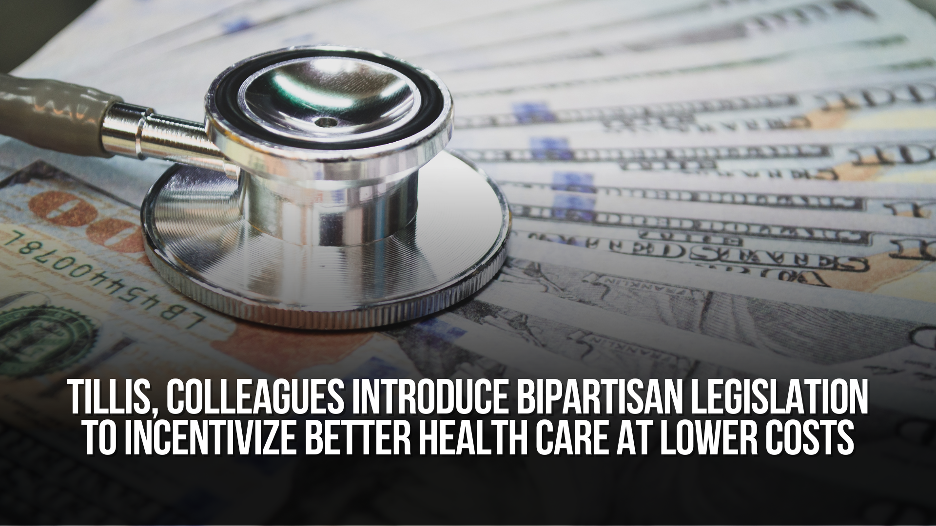 Tillis, Colleagues Introduce Bipartisan Legislation to Incentivize Better Health Care at Lower Costs