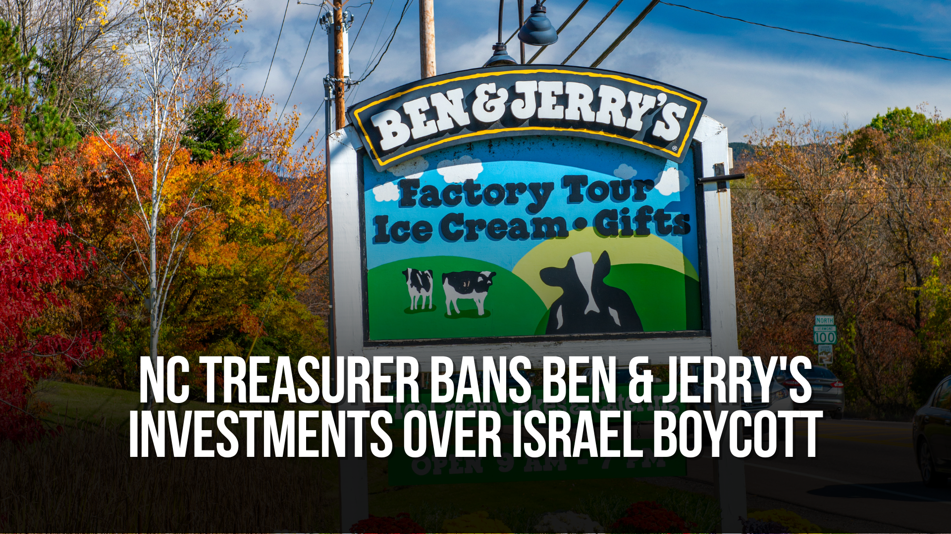 NC Treasurer Bans Ben &amp; Jerry's Investments Over Israel Boycott