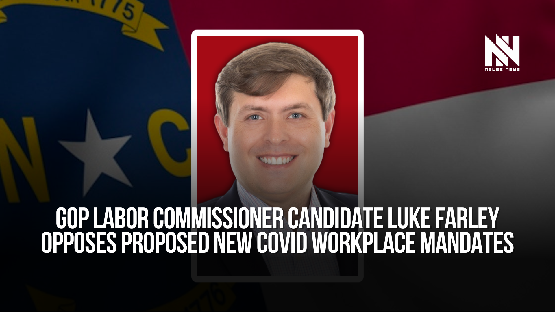 GOP Labor Commissioner candidate Luke Farley opposes proposed new COVID workplace mandates