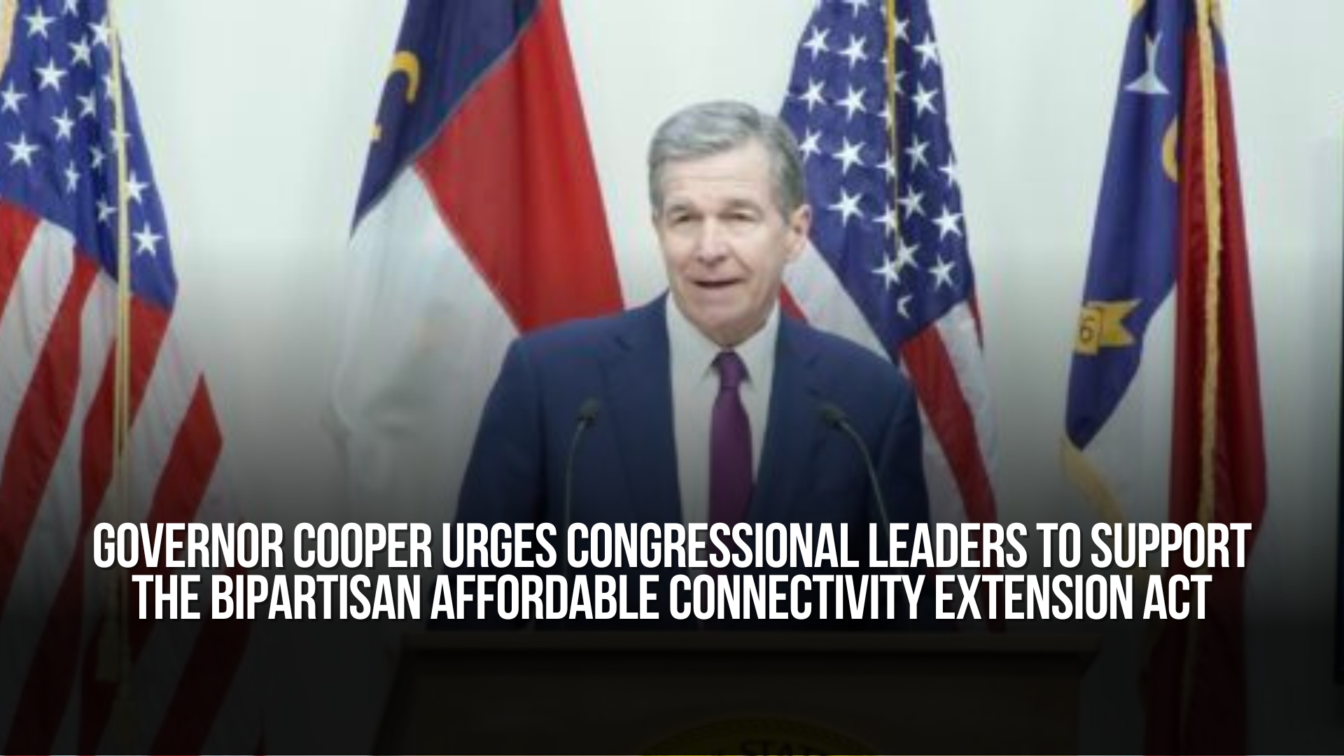 Governor Cooper Urges Congressional Leaders to Support the Bipartisan Affordable Connectivity Extension Act