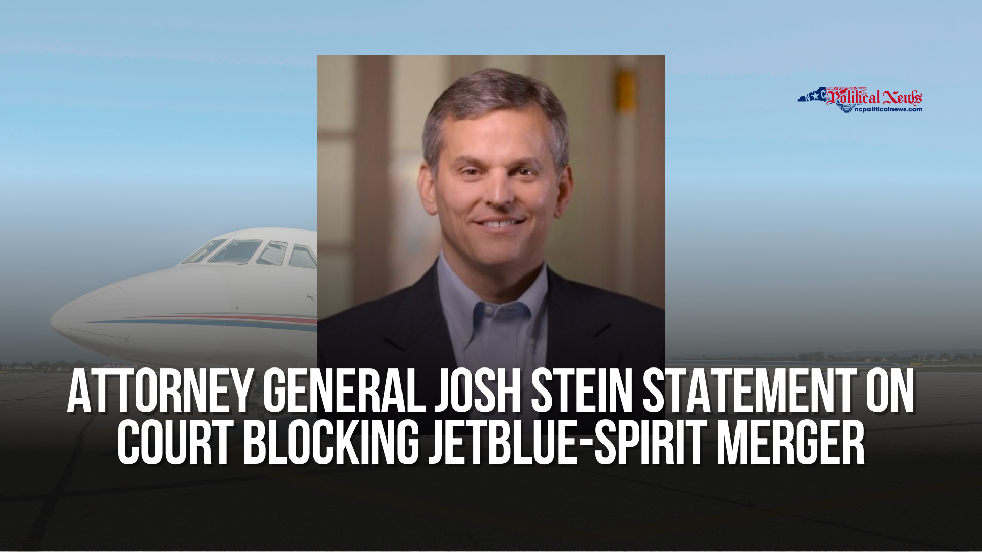 Attorney General Josh Stein Statement on Court Blocking JetBlue-Spirit Merger
