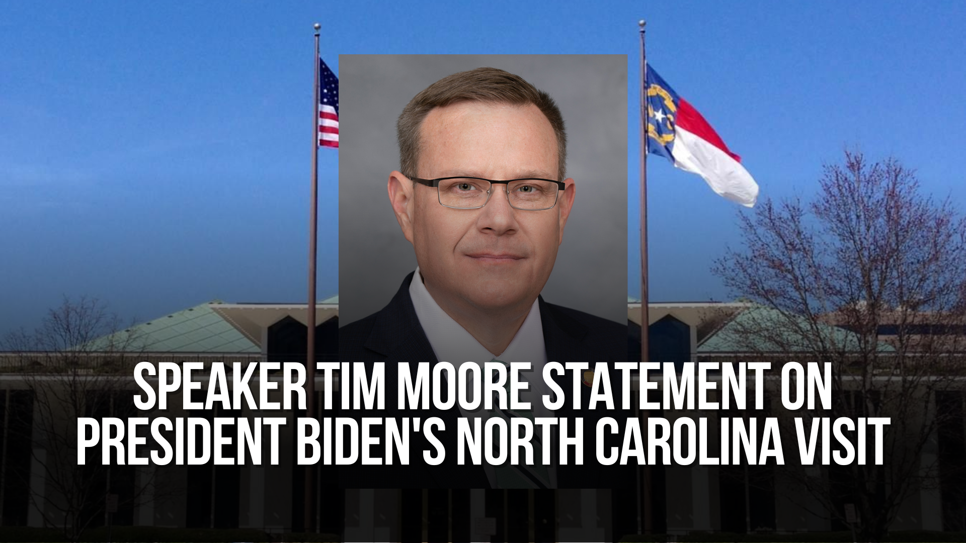 Speaker Tim Moore Statement on President Biden's North Carolina Visit