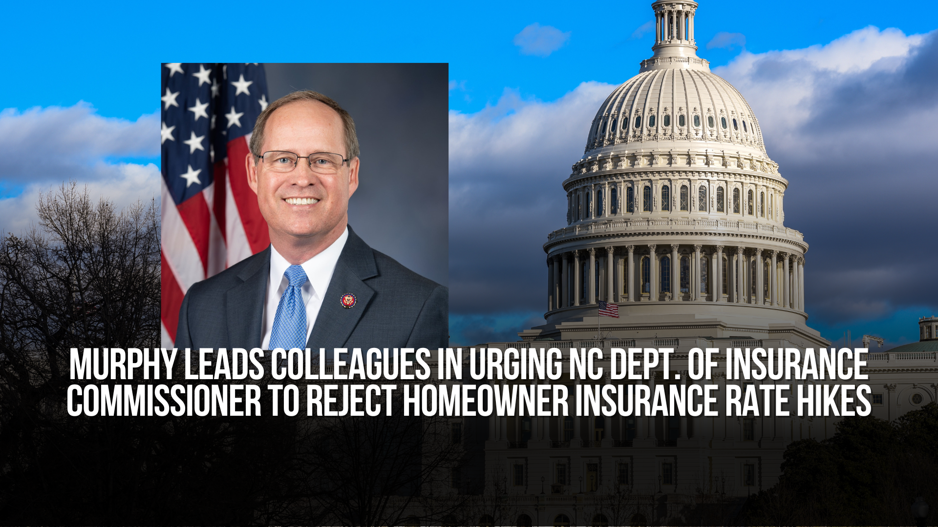 Murphy Leads Colleagues in Urging NC Dept. of Insurance Commissioner to Reject Homeowner Insurance Rate Hikes