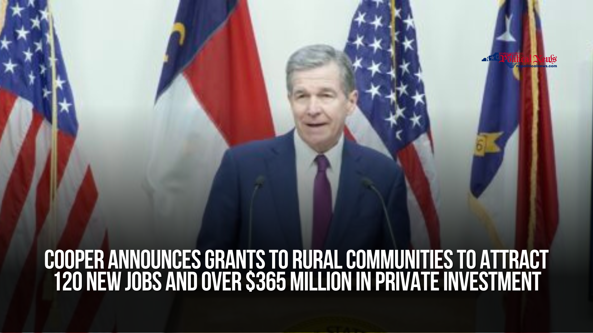 Governor Cooper Announces Eight Grants to Rural Communities to Attract 120 New Jobs and over $365 Million in Private Investment