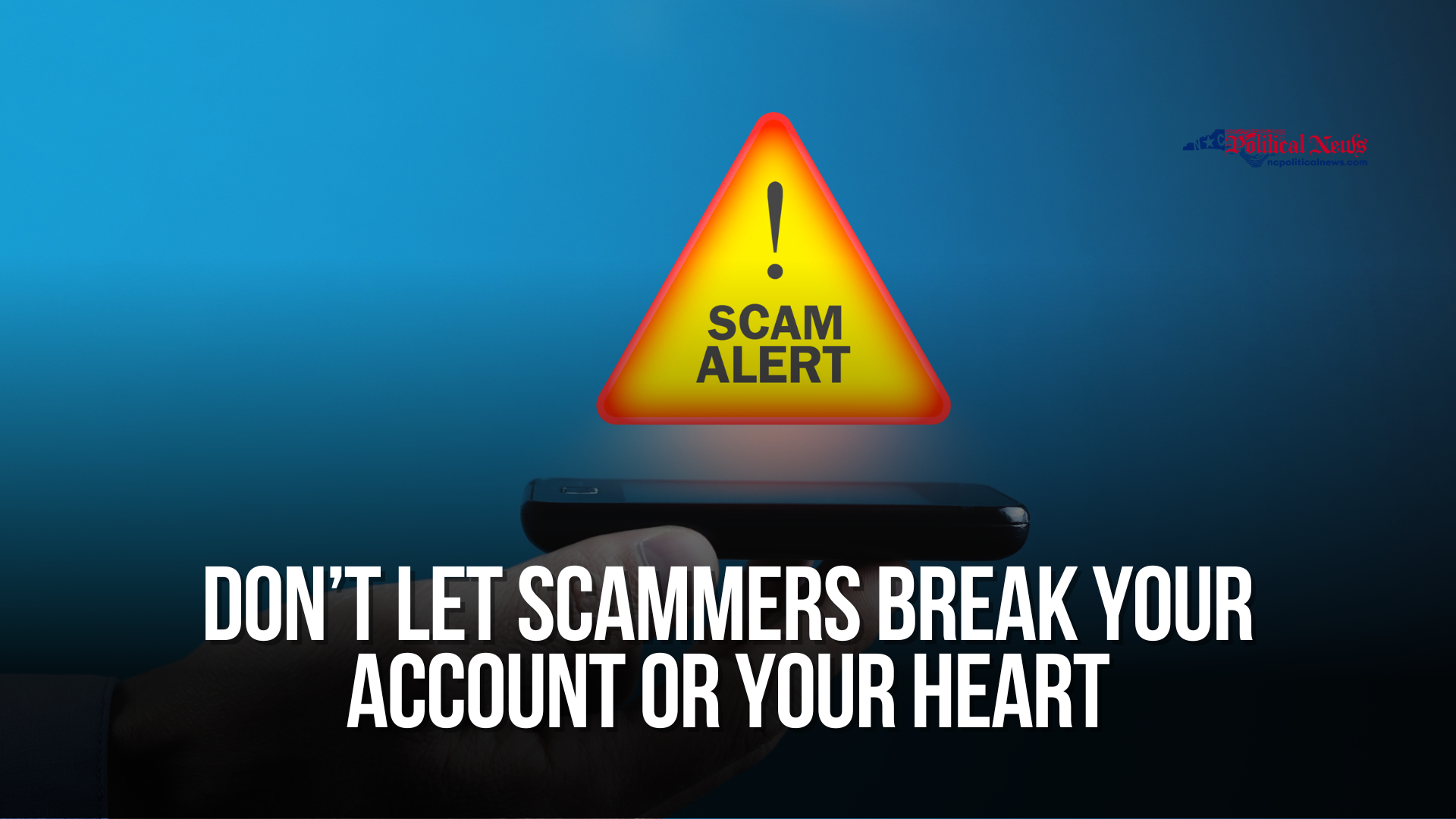 Don’t Let Scammers Break Your Account or Your Heart