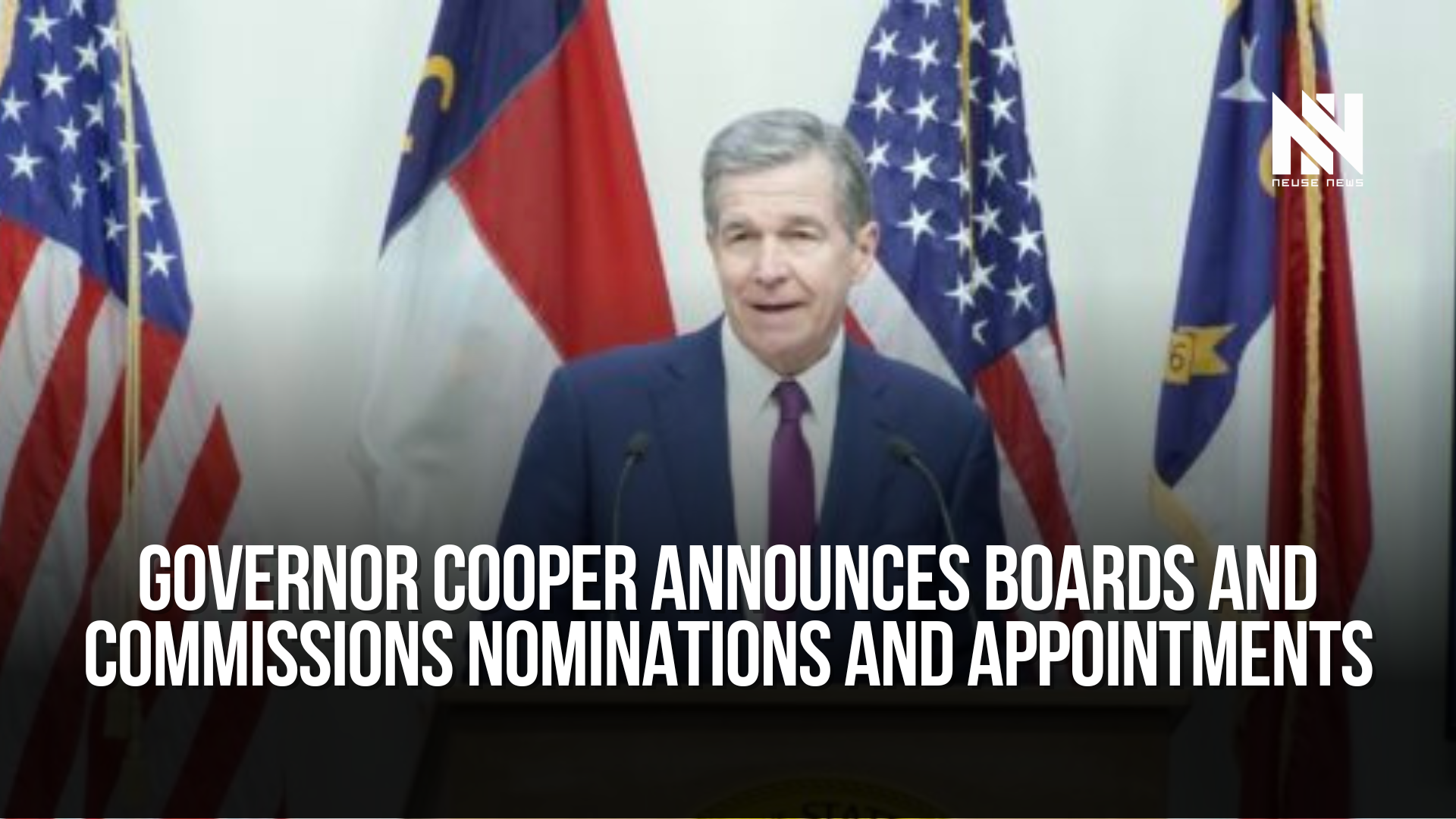 Governor Cooper Announces Boards and Commissions Nominations and Appointments﻿