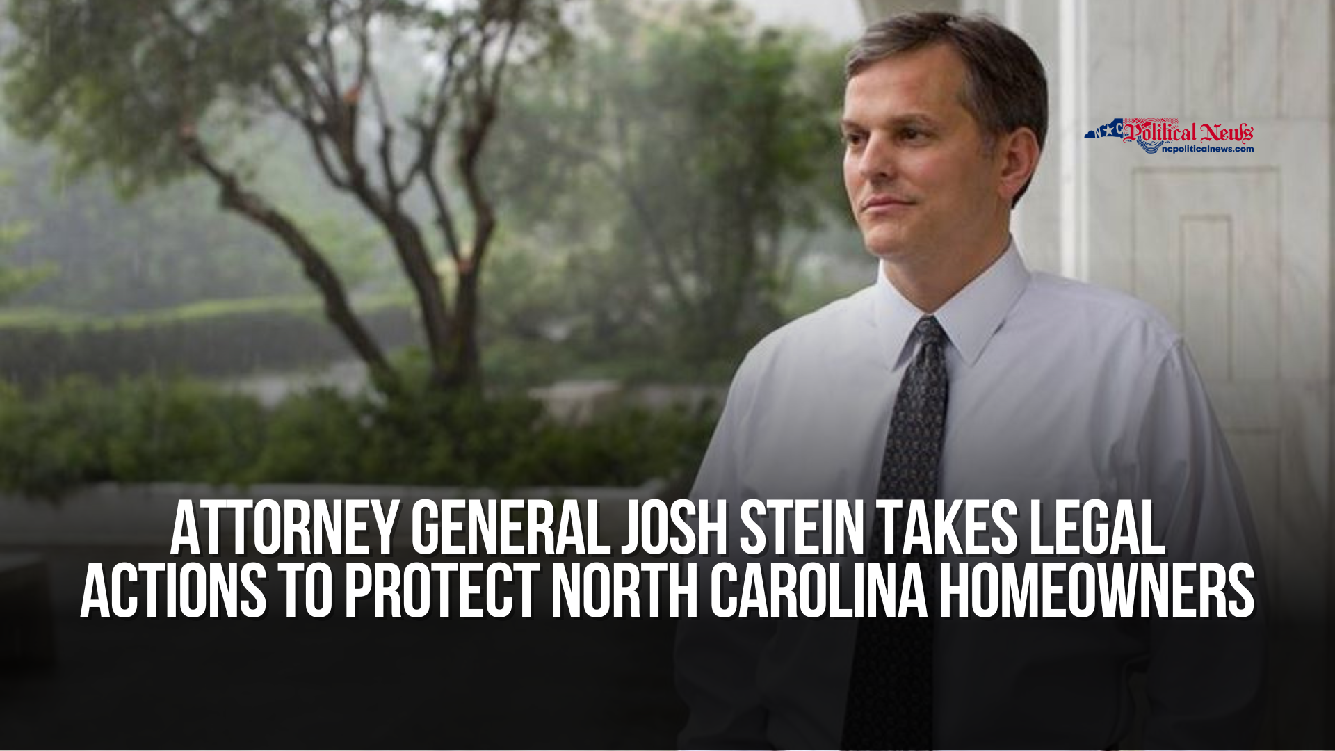 Attorney General Josh Stein Takes Legal Actions to Protect North Carolina Homeowners
