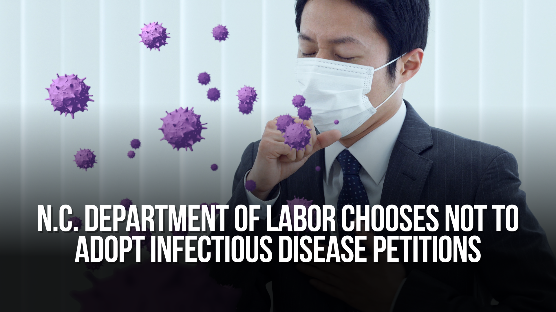 N.C. Department of Labor Chooses Not to Adopt Infectious Disease Petitions