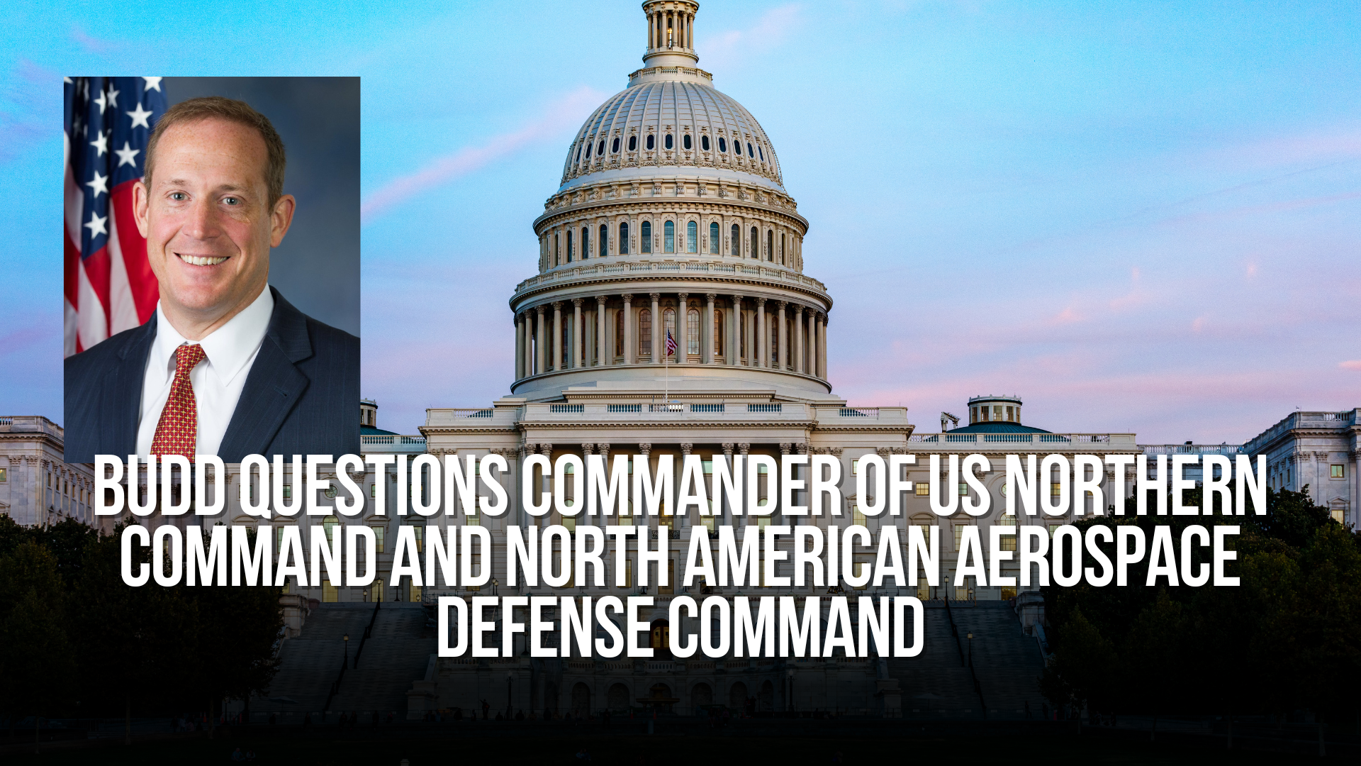 Senator Ted Budd questions Commander of United States Northern Command and North American Aerospace Defense Command