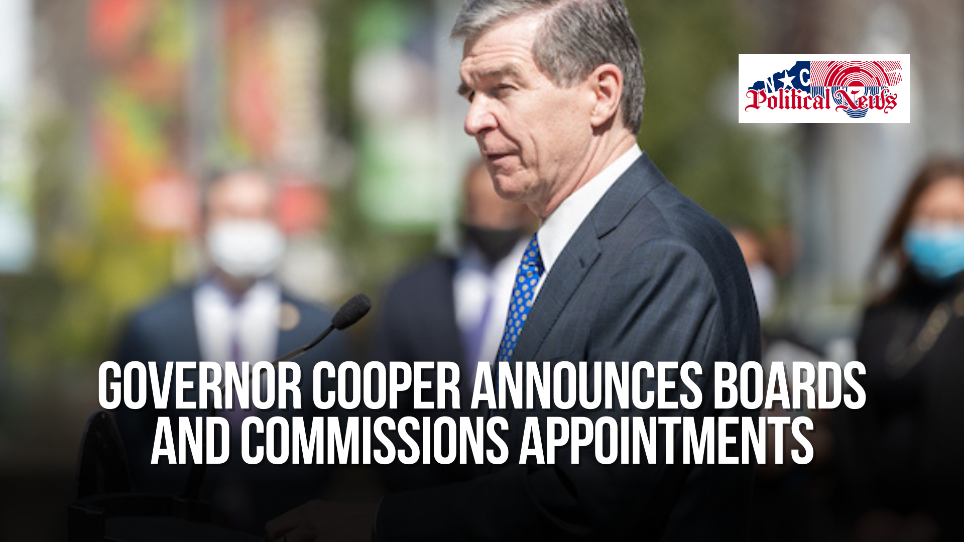 Governor Cooper Announces Boards and Commissions Appointments﻿