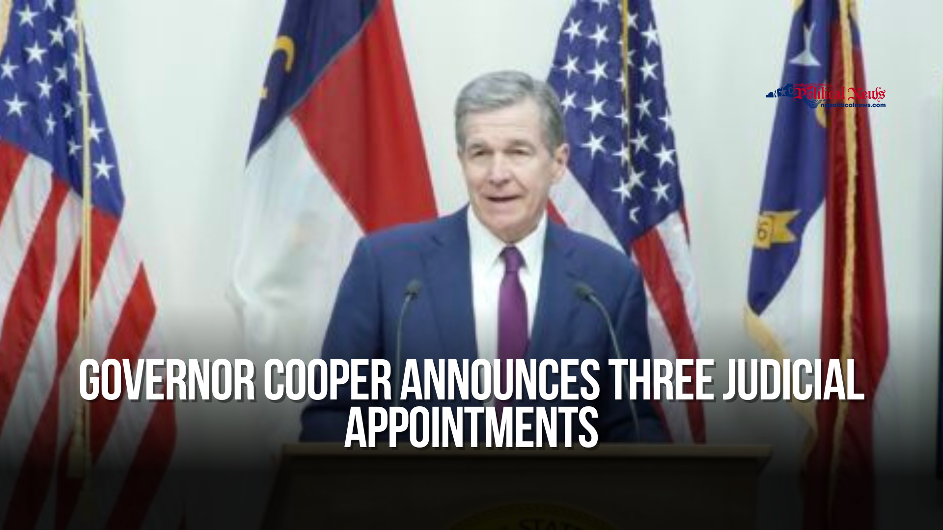 Governor Cooper Announces Three Judicial Appointments