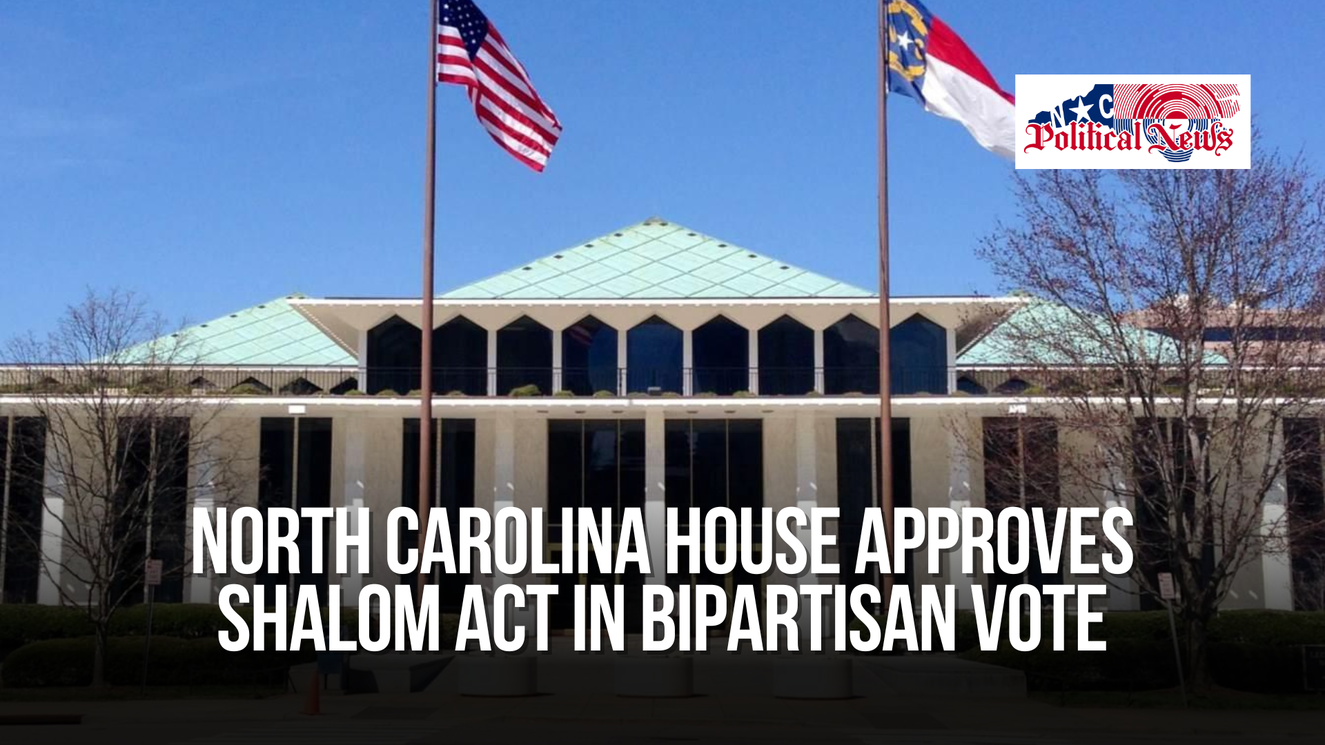 North Carolina House Approves SHALOM Act in Bipartisan Vote